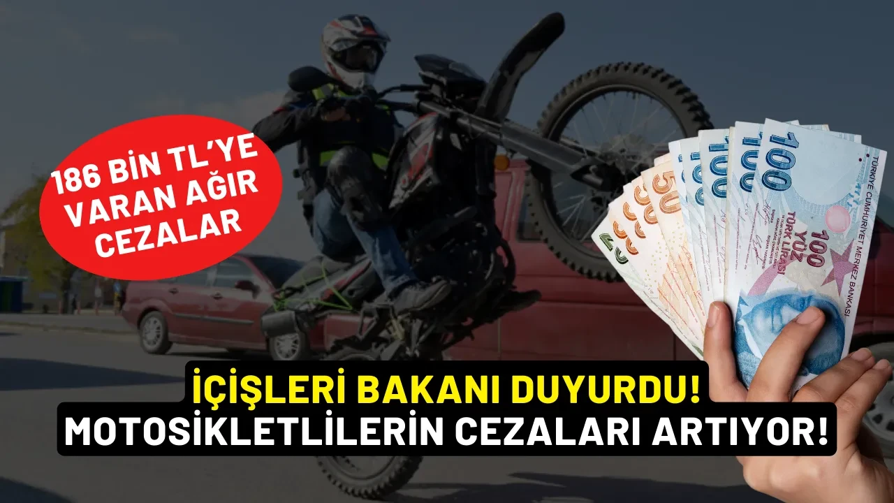İçişleri Bakanı Duyurdu! Motosikletlilerin Cezaları Artıyor