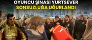 Oyuncu Şinasi Yurtsever sonsuzluğa uğurlandı