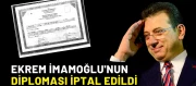 Ekrem İmamoğlu'nun diploması iptal edildi