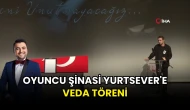Oyuncu Şinasi Yurtsever'e Veda Töreni