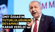 Ümit Özdağ'ın tutukluluğunun devamına karar verildi