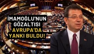 İmamoğlu'nun Gözaltısı Avrupa'da Yankı Buldu! Avrupa Konseyi acil oturum talep edecek