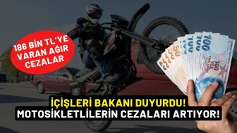 İçişleri Bakanı Duyurdu! Motosikletlilerin Cezaları Artıyor