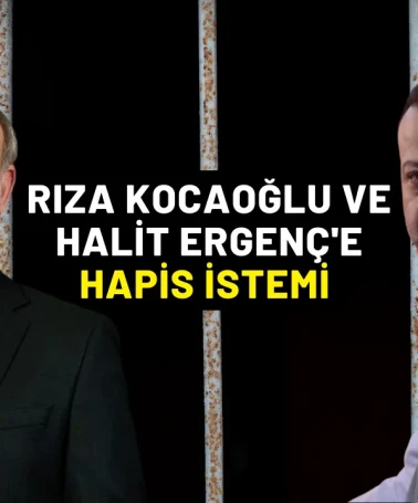 Rıza Kocaoğlu ve Halit Ergenç'e Hapis İstemi