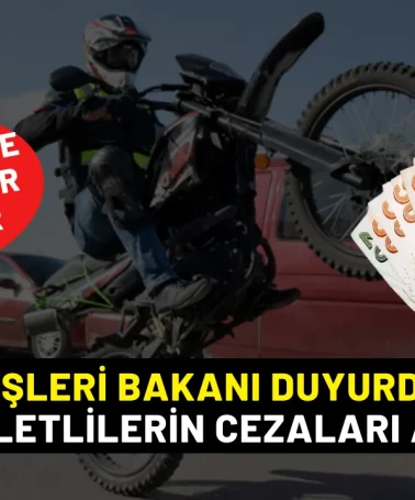 İçişleri Bakanı Duyurdu! Motosikletlilerin Cezaları Artıyor