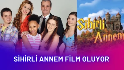 Sihirli Annem Film Oluyor! Eski Kadro Bir Araya Geliyor