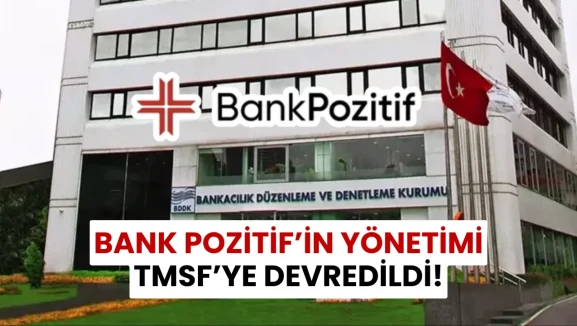 Bank Pozitif’in Yönetimi TMSF’ye Devredildi
